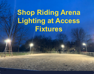 Shop riding arena lighting at Access Fixtures